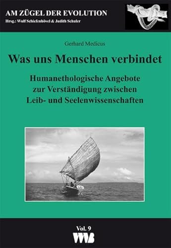 Beispielbild fr Was uns Menchen verbindet: Humanethologische Angebote zur Verstndigung zwischen Leib- und Seelenwissenschaften (Am Zgel der Evolution) zum Verkauf von medimops