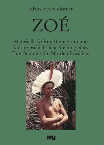 Beispielbild fr Zo: Materielle Kultur, Brauchtum und kulturgeschichtliche Stellung eines Tup-Stammes im Norden Brasiliens zum Verkauf von medimops