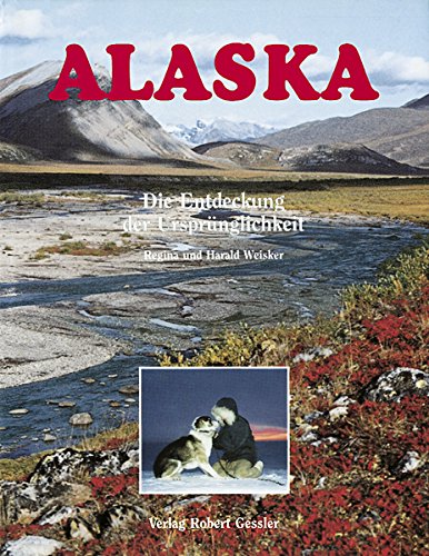 9783861360155: Alaska: Die Entdeckung der Ursprnglichkeit