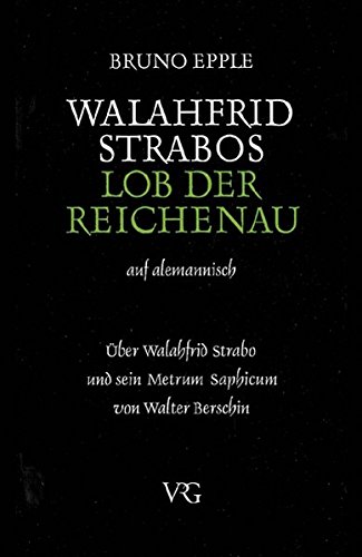 Stock image for Walahfrid Strabos Lob der Reichenau auf alemannisch ber Walahfrid Strabo und sein Metrum saphicum von Walter Berschin for sale by Antiquariat Smock