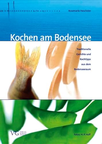 Beispielbild fr Kochen am Bodensee: Traditionelle Gerichte und Kochtipps aus dem Bodenseeraum zum Verkauf von medimops