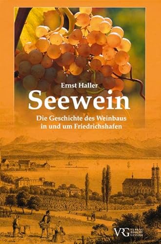 Beispielbild fr Seewein. Die Geschichte des Weinbaus in und um Friedrichshafen zum Verkauf von medimops