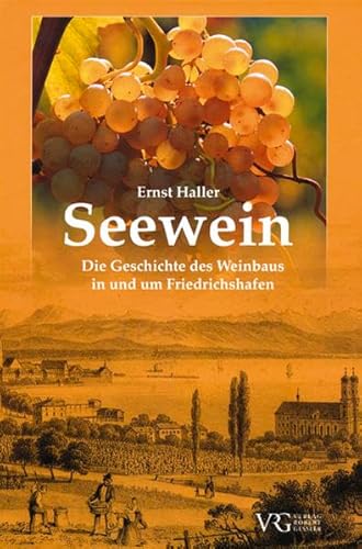 Imagen de archivo de Seewein. Die Geschichte des Weinbaus in und um Friedrichshafen a la venta por medimops