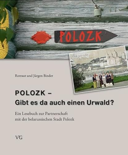 Imagen de archivo de Polozk - Gibt es da auch einen Urwald?: Ein Lesebuch zur Partnerschaft mit der belarussischen Stadt Polozk a la venta por medimops
