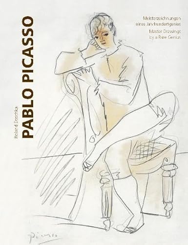 Pablo Picasso: Meisterzeichnungen eines Jahrhundertgenies - Roland Doschka