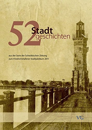 Beispielbild fr 52 Stadtgeschichten: aus der Serie der Schwbischen Zeitung zum Friedrichshafener Stadtjubilum zum Verkauf von medimops