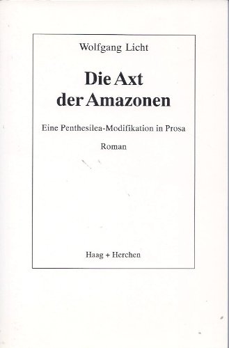 9783861372912: Die Axt der Amazonen: Eine Penthesilea-Modifikation in Prosa : Roman