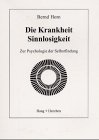 Beispielbild fr Die Krankheit Sinnlosigkeit Zur Psychologie der Selbstfindung. zum Verkauf von BBB-Internetbuchantiquariat