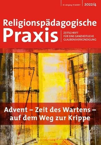 Beispielbild fr Advent - Zeit des Wartens - auf dem Weg zur Krippe (Religionspdagogische Praxis: Zeitschrift fr eine ganzheitliche Glaubensverkndigung) zum Verkauf von medimops