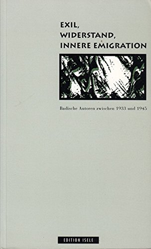 9783861420156: Exil. Widerstand. Innere Emigration. Badische Autoren zwischen 1933 und 1945