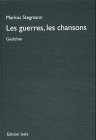 Beispielbild fr Les guerres, les chansons. Gedichte. (deutschsprachig). zum Verkauf von Wissenschaftl. Antiquariat Th. Haker e.K