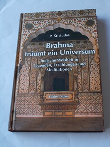 9783861424321: Brahma trumt ein Universum-Indische Weisheit in Legenden,Erzhlungen und Meditationen
