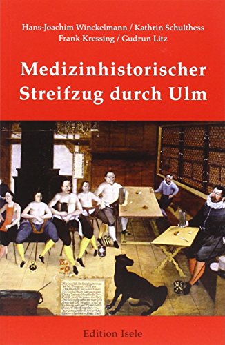Stock image for Medizinhistorischer Streifzug durch Ulm for sale by Antiquariat Walter Nowak