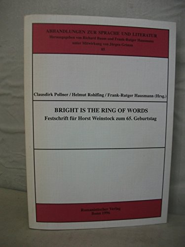 Beispielbild fr Bright is the ring of words: Festschrift fu?r Horst Weinstock zum 65. Geburtstag (Abhandlungen zur Sprache und Literatur) (German Edition) zum Verkauf von Wonder Book