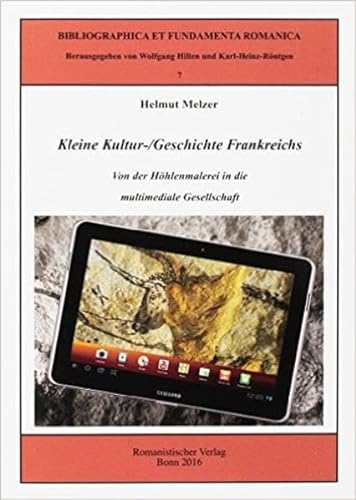 Stock image for Kleine Kultur-/Geschichte Frankreichs: Von der Hhlenmalerei in die multimediale Gesellschaft (Bibliographica Romanica) for sale by medimops