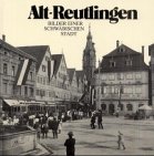 Beispielbild fr Alt-Reutlingen zum Verkauf von Buchmarie