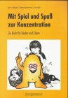 Mit Spiel und Spass zur Konzentration: Ein Buch für Kinder und Eltern - Igor J Matjugin