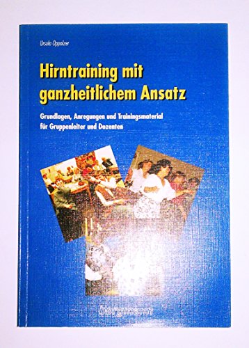 Beispielbild fr Hirntraining mit ganzheitlichem Ansatz: Grundlagen, Anregungen und Trainingsmaterial fr Gruppenleiter und Dozenten zum Verkauf von medimops