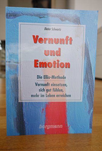 Imagen de archivo de Vernunft und Emotion: Die Ellis-Methode - Vernunft einsetzen, sich gut fhlen und mehr im Leben erreichen a la venta por medimops