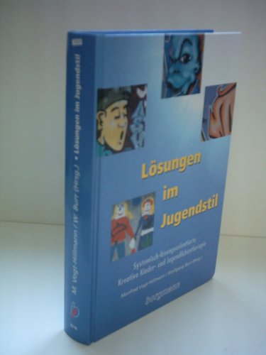 Stock image for Lsungen im Jugendstil. Systemisch-lsungsorientierte kreative Kinder- und Jugendlichentherapie. for sale by ANTIQUARIAT BCHERBERG Martin Walkner