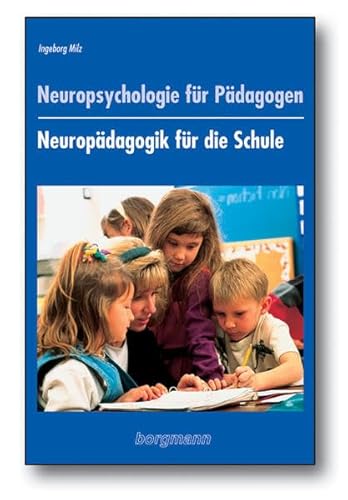 Beispielbild fr Neuropsychologie fr Pdagogen. Neuropdagogik fr die Schule zum Verkauf von medimops