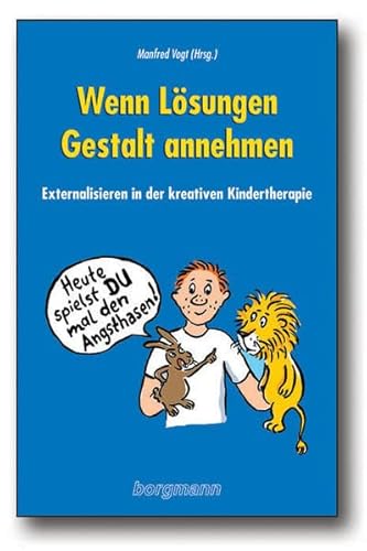 Stock image for Wenn Lsungen Gestalt annehmen: Externalisieren in der kreativen Kindertherapie for sale by medimops