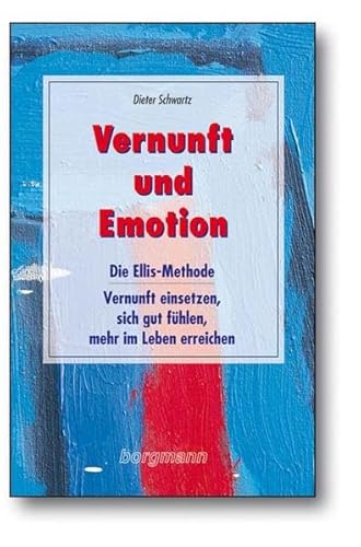 Beispielbild fr Vernunft und Emotion: Die Ellis-Methode - Vernunft einsetzen, sich gut fühlen, mehr im Leben erreichen zum Verkauf von Inquiring Minds