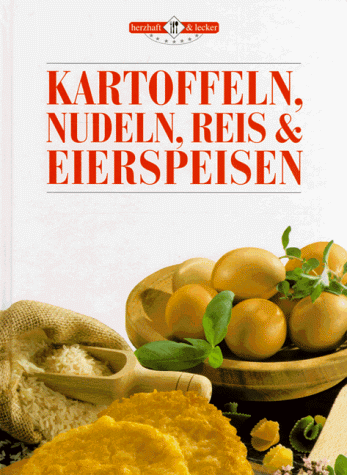 Beispielbild fr Kartoffeln, Nudeln, Reis & Eierspeisen zum Verkauf von Versandantiquariat Felix Mcke