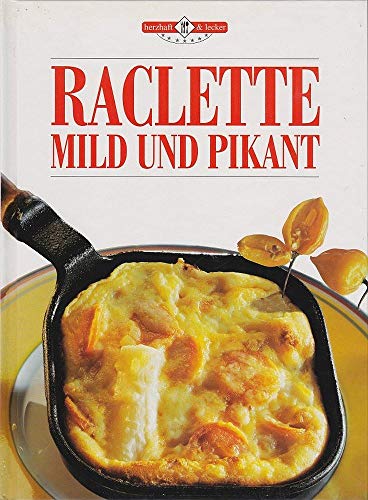 Stock image for Raclette , Mild und Pikant for sale by Reuseabook