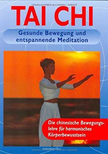 Tai Chi Gesunde Bewegung und entspannte Meditation , die chinesische Bewegungslehre für harmonisches Körperbewusstsein vonThomas Mathfessel - Methfessel, Thomas