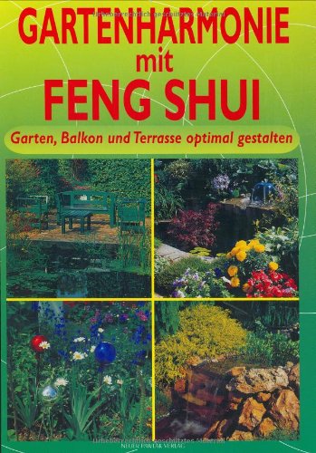 Beispielbild fr Gartenharmonie mit Feng Shui. Garten, Balkon und Terrasse optimal gestalten. zum Verkauf von Mephisto-Antiquariat