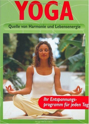 Beispielbild fr Yoga Quelle von Harmonie und Lebensenergie; [Ihr Entspannungsprogramm fuer jeden Tag zum Verkauf von WorldofBooks