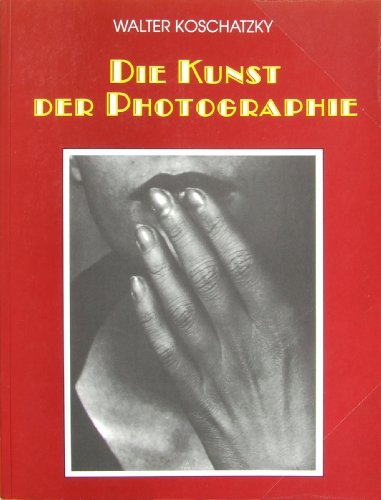 9783861461197: Die Kunst der Photographie. Technik, Geschichte, Meisterwerke