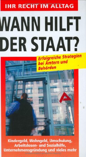 Beispielbild fr Wann hilft der Staat? Ihr Recht im Alltag. Erfolgreiche Strategien bei mtern und Behrden. Hardcover zum Verkauf von Deichkieker Bcherkiste