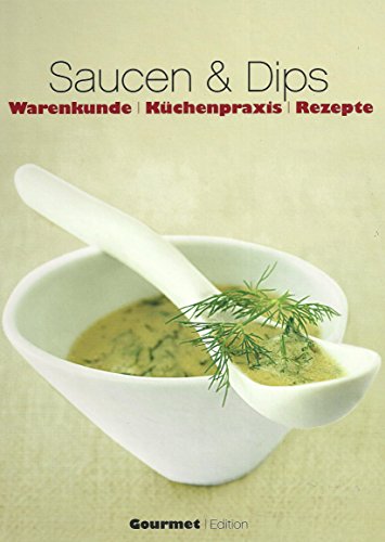 Stock image for Saucen & Dips - Warenkunde, Kchenpraxis, Rezepte for sale by medimops