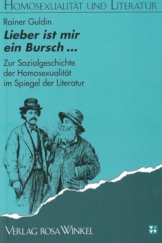 Stock image for Lieber ist mir ein Bursch.: Zur Sozialgeschichte der Homosexualitt im Spiegel der Literatur (Homosexualitt und Literatur) for sale by medimops