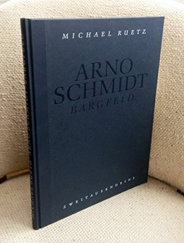 Arno Schmidt. Bargfeld. - mit Texten von Arno Schmidt, Jan P. Reemtsma, Michael Ruetz u.a. - Ruetz, Michael