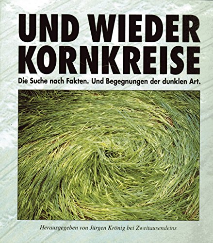 Und wieder Kornkreise : die Suche nach Fakten und Begegnungen der dunklen Art. hrsg. von Jürgen K...