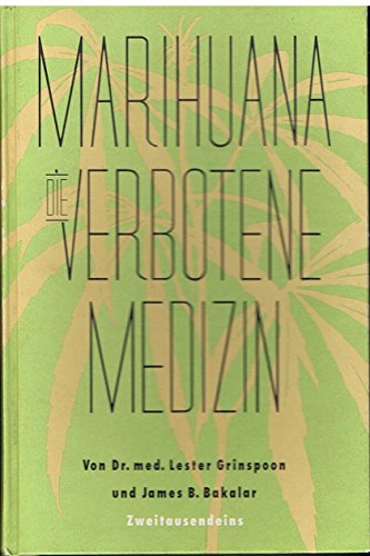 Marihuana : die verbotene Medizin. Lester Grinspoon ; James B. Bakalar. Aus dem Amerikan. von Dagmar Kreye. Mit einer Kurzstudie zur rechtlichen und medizinischen Situation in Deutschland von Franjo Grotenhermen und Michael Karus - Grinspoon, Lester, James B. Bakalar und Franjo Karus Michael Grotenhermen