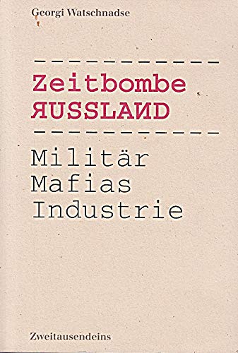 Stock image for Zeitbombe Russland - Militr, Mafias, Industrie for sale by Sammlerantiquariat
