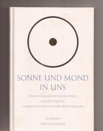 Stock image for Sonne und Mond in uns. Zwei einfache geistige bungen zur Aktivierung unserer hchsten inneren Kraftquellen for sale by medimops