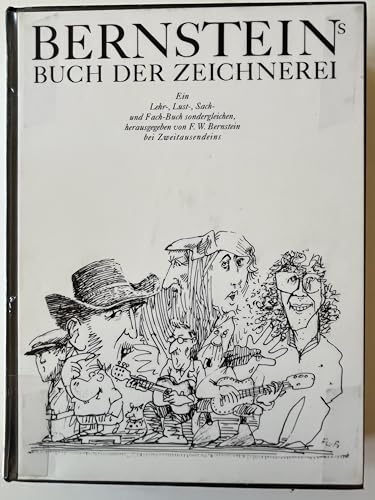 Bernsteins Buch der Zeichnerei: Ein Lehr-, Lust-, Sach- und Fach-Buch sondergleichen