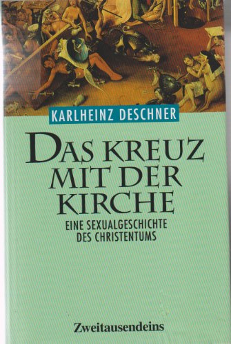 Beispielbild fr Das Kreuz mit der Kirche. Eine Sexualgeschichte des Christentums zum Verkauf von medimops