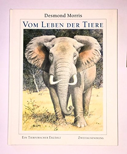 9783861502777: Vom Leben der Tiere - Ein Tierforscher erzhlt [Hardcover] Desmond Morris and Peter Barrett