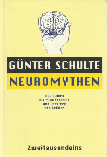 Imagen de archivo de Neuromythen: das Gehirn als Mind machine und Versteck des Geistes a la venta por bcher-stapel