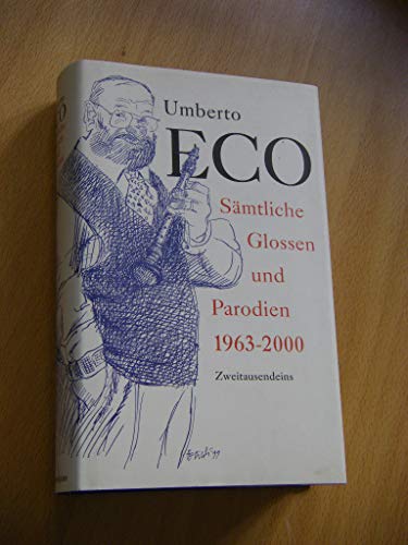 Sämtliche Glossen und Parodien 1963-2000. Aus dem italienischen von Burkhart Kroeber und Günter M...