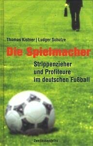 Imagen de archivo de Die Spielmacher. Strippenzieher und Profiteure im deutschen Fussball a la venta por medimops