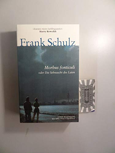 Beispielbild fr Morbus fonticuli oder die Sehnsucht des Laien : Roman. Frank Schulz / Schulz, Frank: Hagener Trilogie ; 2 zum Verkauf von Hbner Einzelunternehmen