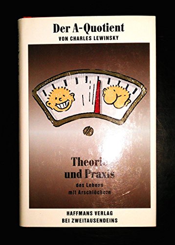 Stock image for Der A-Quotient: Theorie und Praxis des Lebens mit Arschlchern for sale by medimops