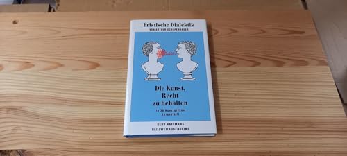 Beispielbild fr Eristische Dialektik. Die Kunst, Recht zu behalten in 38 Kunstgriffen dargestellt. zum Verkauf von Buchplatz.ch